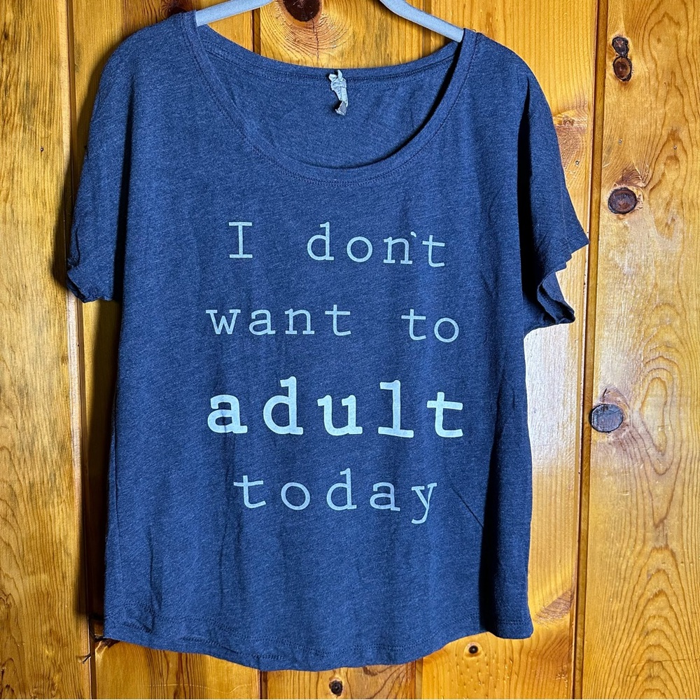 I Don’t Want To Adult Today Funny Graphic Tee